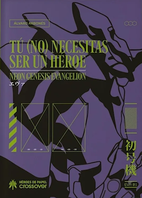 Tú (no) necesitas ser un héroe. Neon Genesis Evangelion - Edición ampliada y actualizada (Héroes de 