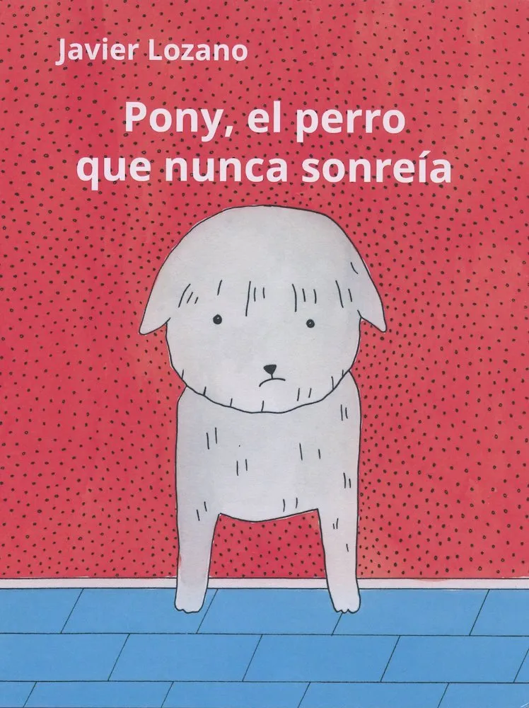 Pony, el perro que nunca sonreía (Autoedición)