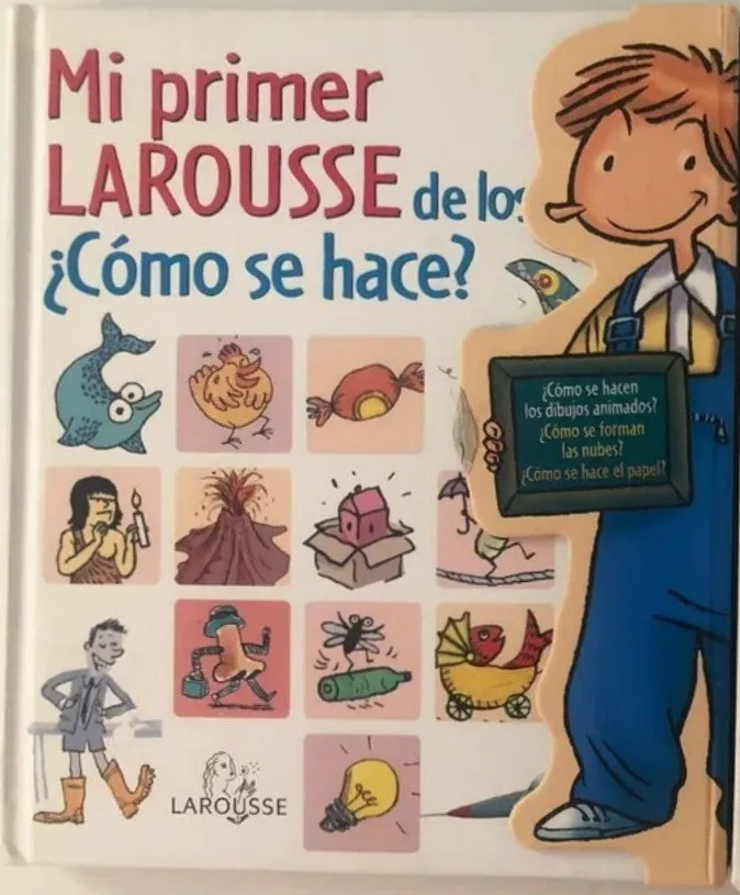 Mi primer Larousse de los ¿Cómo se hace?