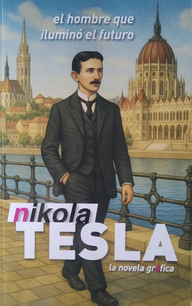 Nikola Tesla. El hombre que iluminó el futuro (Autoedición)