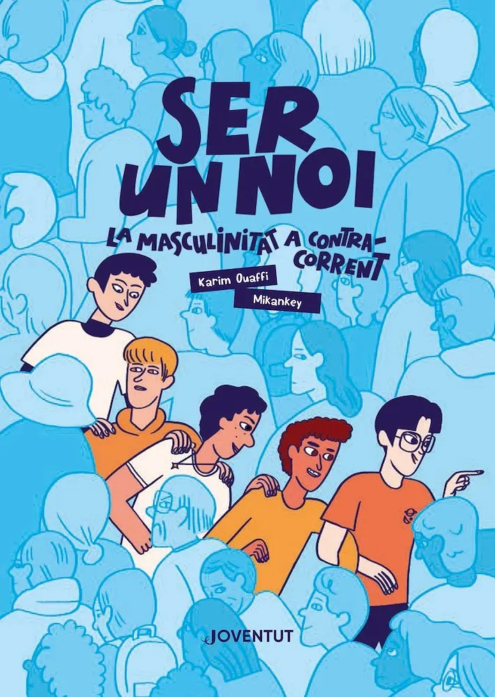 Ser un noi. La masculinitat a contracorrent