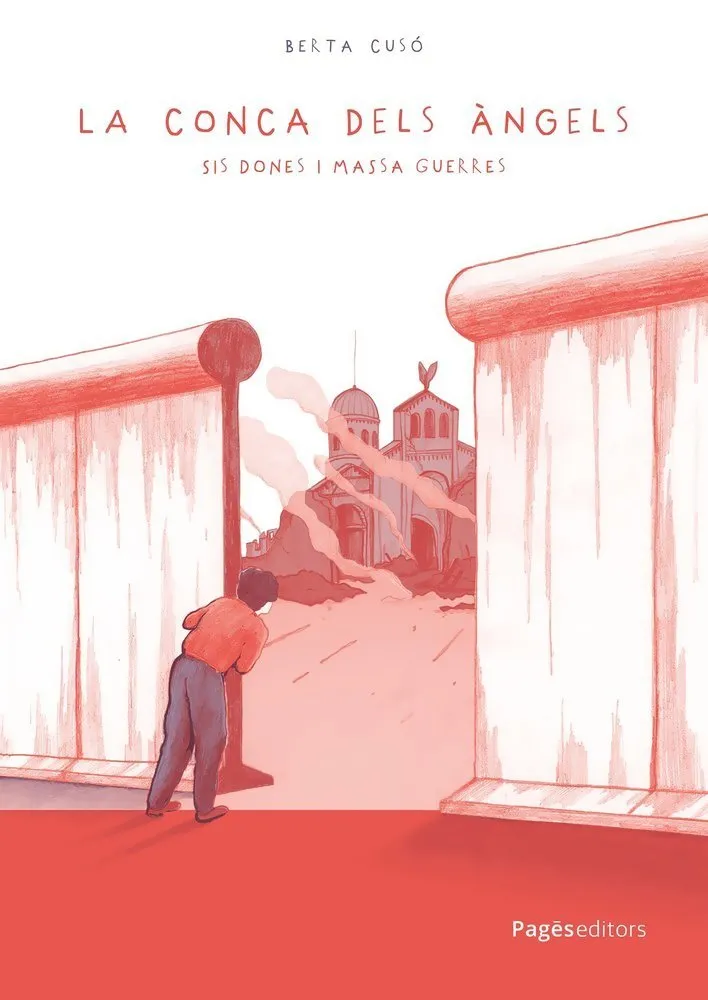 La conca dels àngels. Sis dones i massa guerres