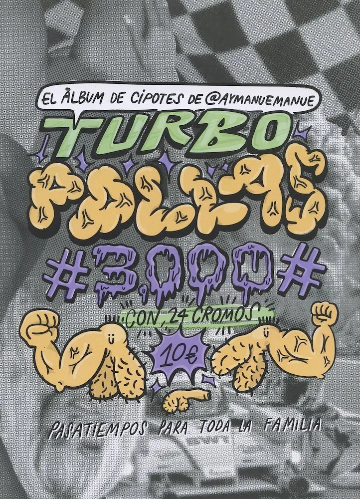 El álbum de cipotes de @aymanuemanue Turbo Pollas 3000 (Autoedición)
