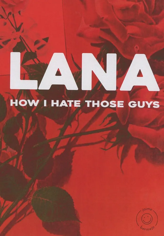Lana how I hate those guys (Autoedición)