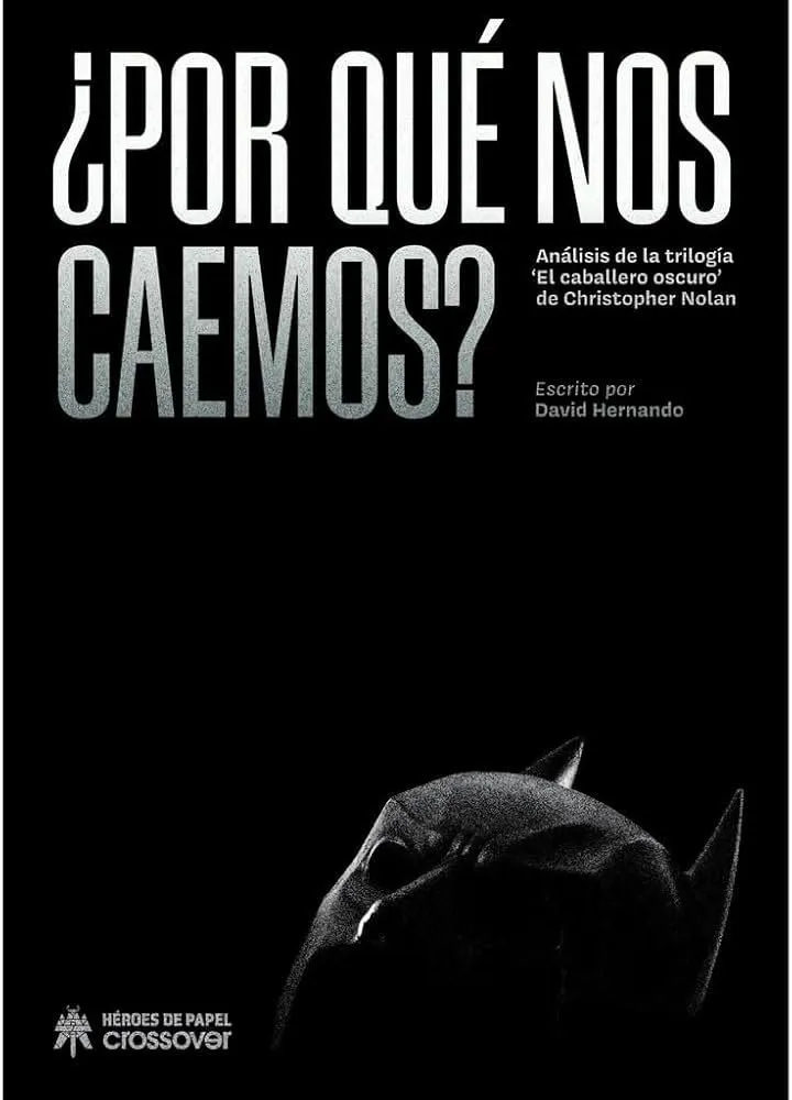 ¿Por qué nos caemos?: Análisis de las trilogía 'El caballero oscuro' de Christopher Nola