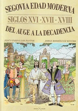 Segovia Edad Moderna. Del auge a la decadencia.