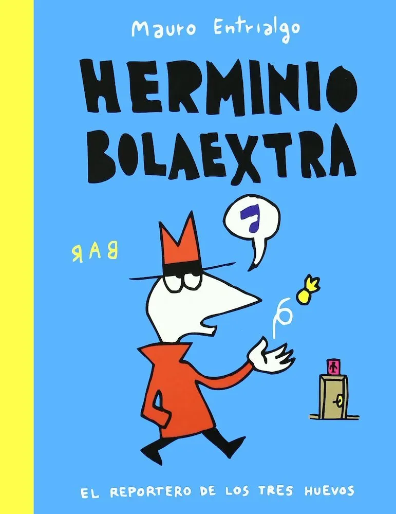 Herminio Bolaextra. El reportero de los tres huevos